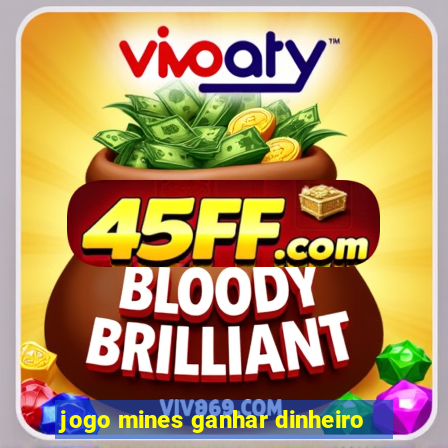 jogo mines ganhar dinheiro